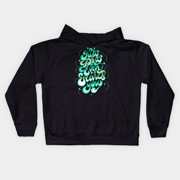 Just Do It Even If It Scares You Kids Hoodie by Nynjamoves